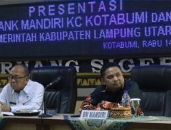 Majukan Daerah Melalui Presentasi Layanan dan Dukungan Perbankan, Bank Mandiri KC Kotabumi dan Pemkab Lampung Utara bersinergi